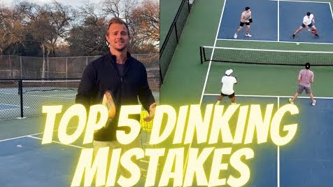 Top 5 Pickleball Dinking Mistakes